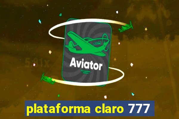 plataforma claro 777